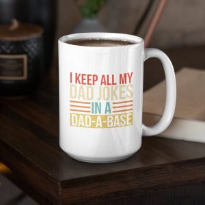 Dad Joke Mug I Keep all My Dad Jokes in a Dad-A-Base